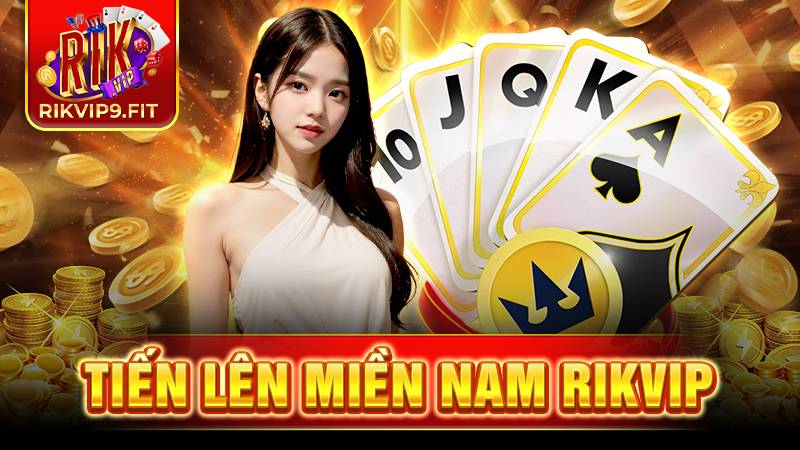 RIKVIP 31 Tiến lên Miền Nam Rikvip